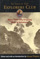 As Told at the Explorers Club: More Than Fifty Tales of Gripping Adventure